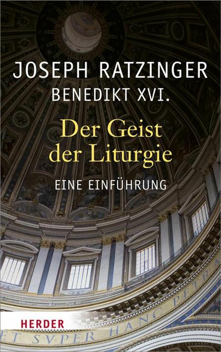 Produktbild Der Geist der Liturgie (Deutsch, Benedikt XVI., Joseph Ratzinger, 2013)