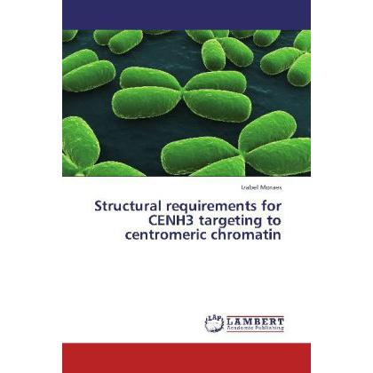 Structural requirements for CENH3 targeting to centromeric chromatin, Fachbücher