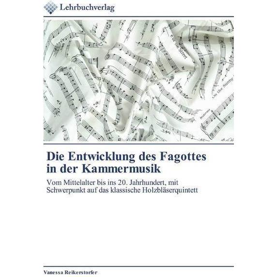 Die Entwicklung des Fagottes in der Kammermusik, Fachbücher von Vanessa Reikerstorfer