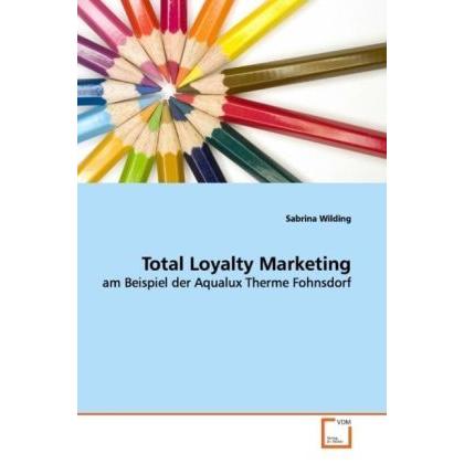 Total Loyalty Marketing, Fachbücher von Sabrina Wilding