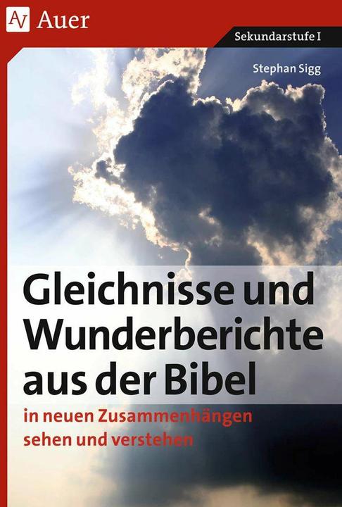 Produktbild Sigg, S: Gleichnisse und Wunderberichte aus der Bibel (Deutsch, Stephan Sigg, 2024)