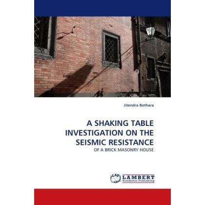 A Shaking Table Investigation On The Seismic Resistance, Fachbücher von Jitendra Bothara
