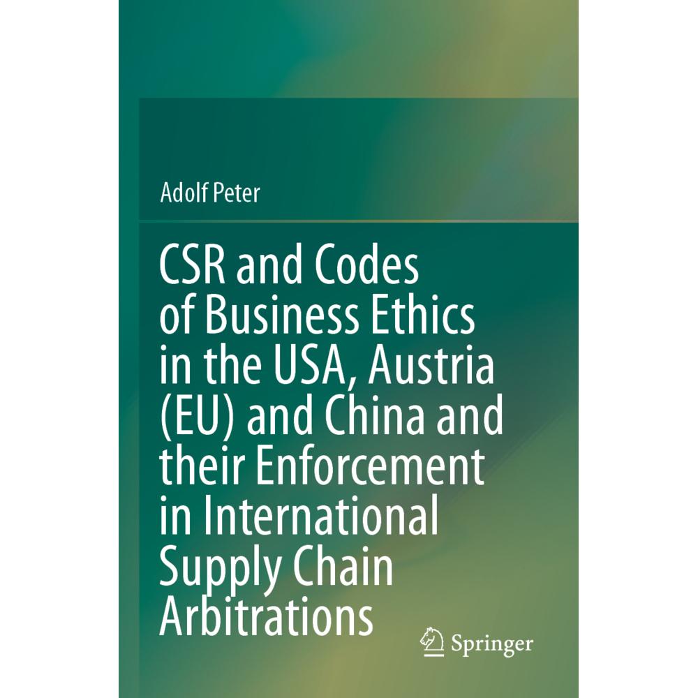 CSR and Codes of Business Ethics in the USA, Austria (EU) and China and their Enforcement in Interna, Fachbücher von Ado...