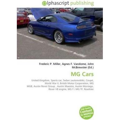 MG Cars, Ratgeber von Agnes F. Vandome, Frederic P. Miller, John McBrewster