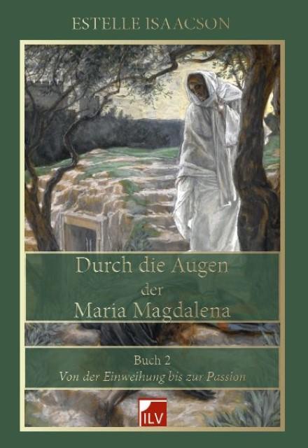 Produktbild Durch die Augen der Maria Magdalena, Buch 2 (Deutsch, Estelle Isaacson, 2014)