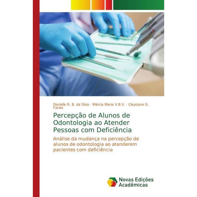 Percepção de Alunos de Odontologia ao Atender Pessoas com Deficiência, Fachbücher von Cleysiane G. Farias, Danielle R. B...