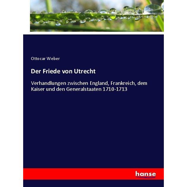 Der Friede von Utrecht, Fachbücher von Ottocar Weber