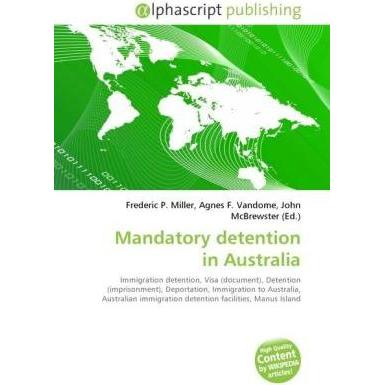 Mandatory detention in Australia, Fachbücher von Agnes F. Vandome, Frederic P. Miller, John McBrewster