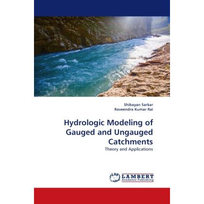 Hydrologic Modeling of Gauged and Ungauged Catchments, Fachbücher von Raveendra Kumar Rai, Shibayan Sarkar