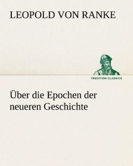 Produktbild Über die Epochen der neueren Geschichte (Deutsch, Leopold von Ranke, 2012)