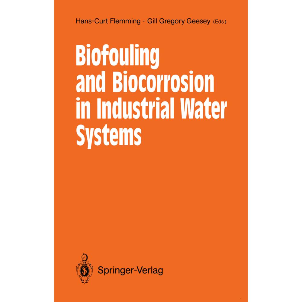 Biofouling and Biocorrosion in Industrial Water Systems, Fachbücher von Hans-Curt Flemming, Gill G. Geesey