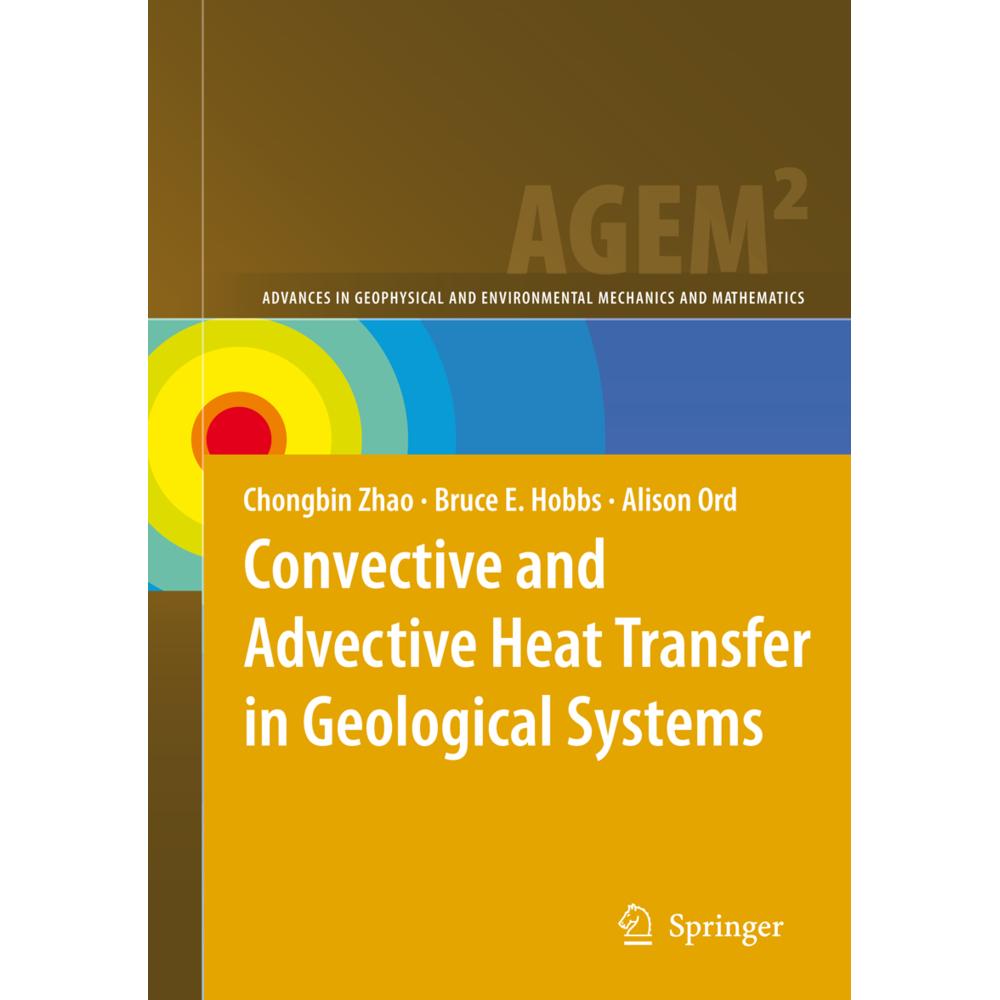 Convective and Advective Heat Transfer in Geological Systems, Fachbücher von Bruce E. Hobbs, Chongbin Zhao, Alison Ord