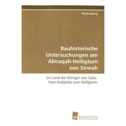 Bauhistorische Untersuchungen am Almaqah-Heiligtum von Sirwah, Fachbücher
