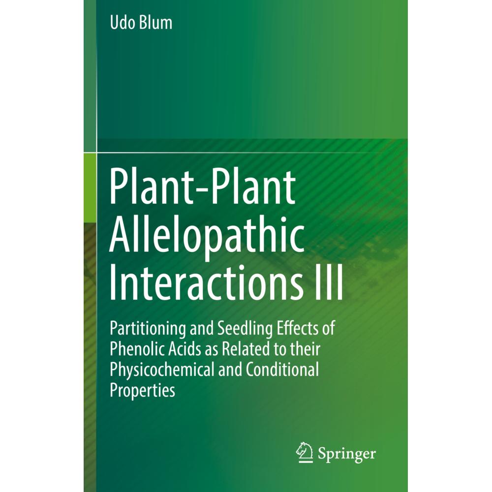 Plant-Plant Allelopathic Interactions III, Fachbücher von Udo Blum