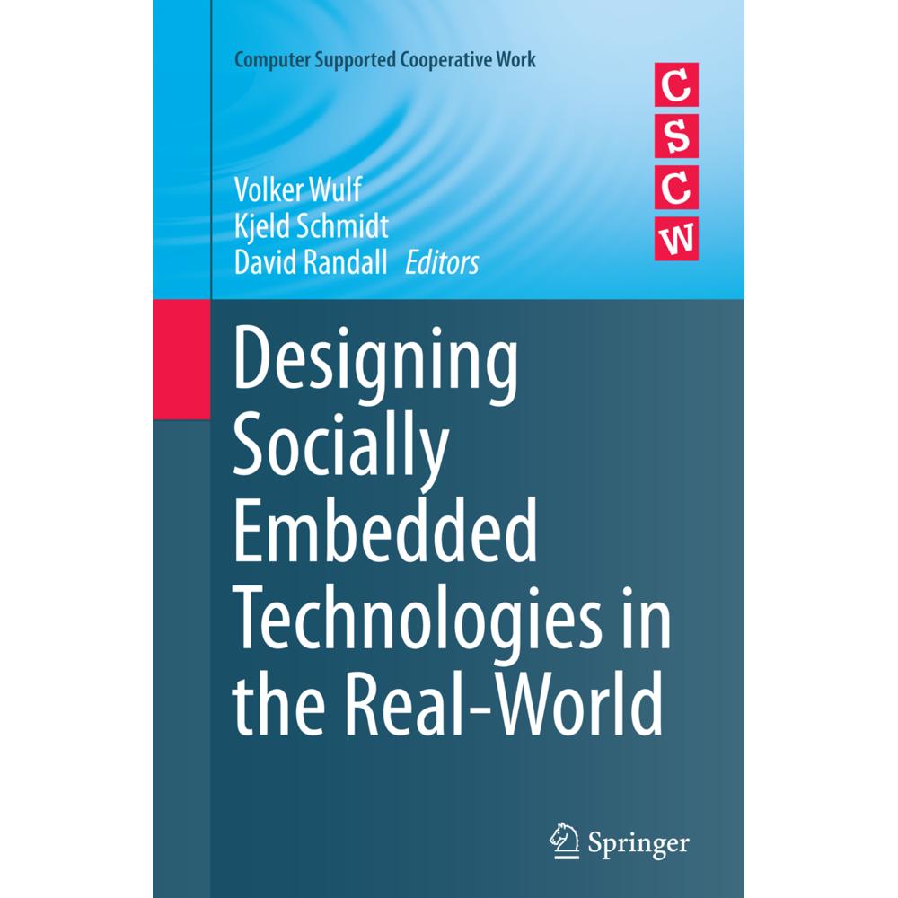 Designing Socially Embedded Technologies in the Real-World, Fachbücher von David Randall, Kjeld Schmidt, Volker Wulf