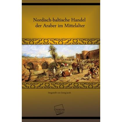 Nordisch-baltische Handel der Araber im Mittelalter, Fachbücher von Georg Jacob