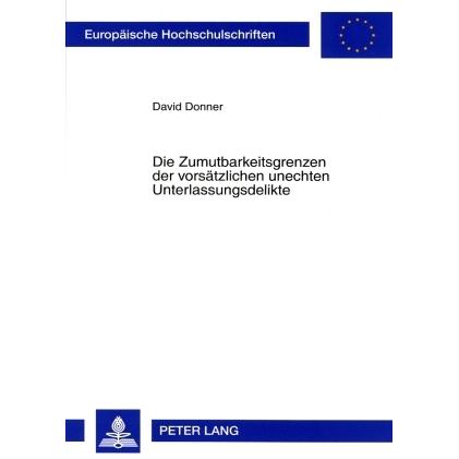 Die Zumutbarkeitsgrenzen der vorsätzlichen unechten Unterlassungsdelikte, Fachbücher von David Donner