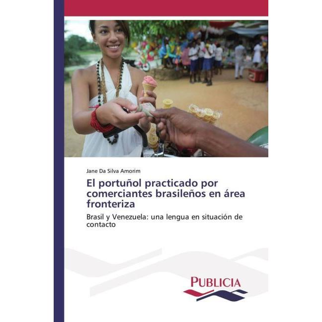 El portuñol practicado por comerciantes brasileños en área fronteriza, Fachbücher von Jane Da Silva Amorim