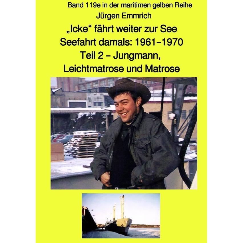 maritime gelbe Reihe bei Jürgen Ruszkowski / 'Icke' fährt weiter zur See - Seefahrt damals: 1961 - 1, Ratgeber von Jürge...
