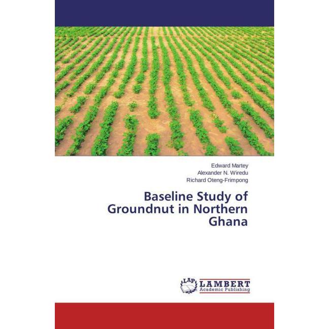 Baseline Study of Groundnut in Northern Ghana, Fachbücher