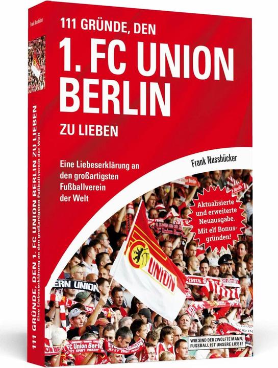 Produktbild 111 Gründe, den 1. FC Union Berlin zu lieben (Deutsch, Frank Nussbrücker, 2018)