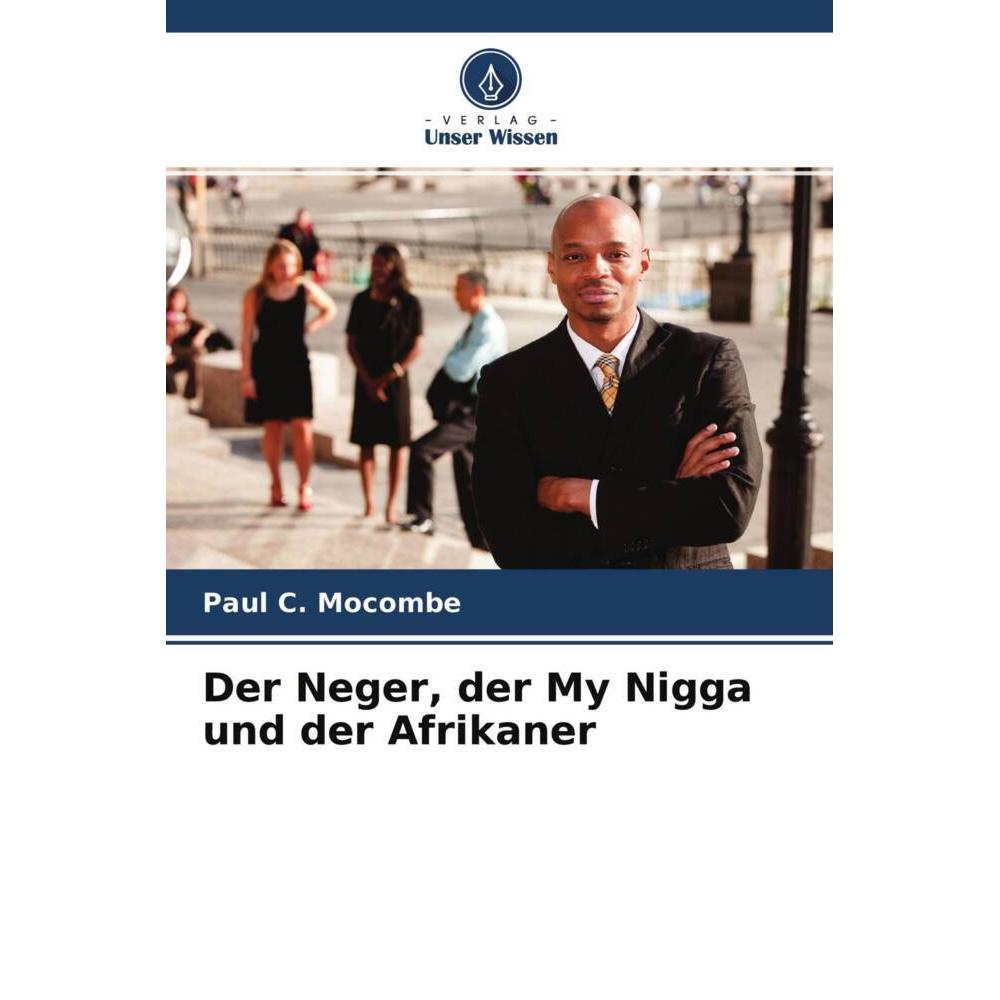 Der Neger, der My Nigga und der Afrikaner, Fachbücher von Paul C. Mocombe