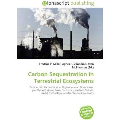 Carbon Sequestration in Terrestrial Ecosystems, Fachbücher von Agnes F. Vandome, Frederic P. Miller, John McBrewster