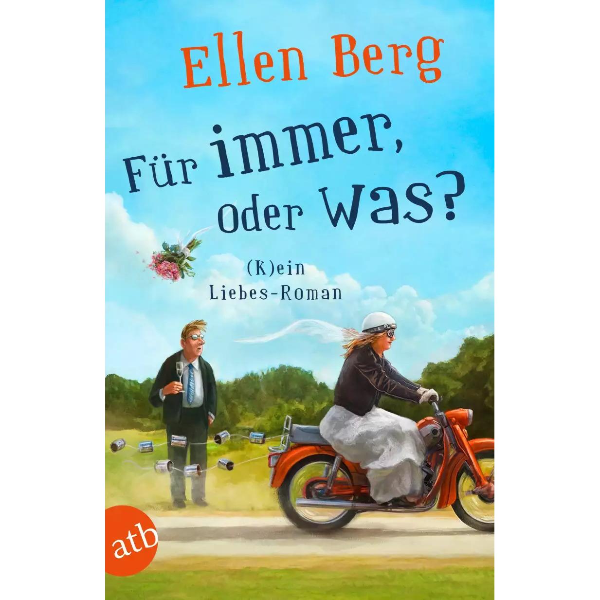 Für immer, oder was?, Belletristik von Ellen Berg