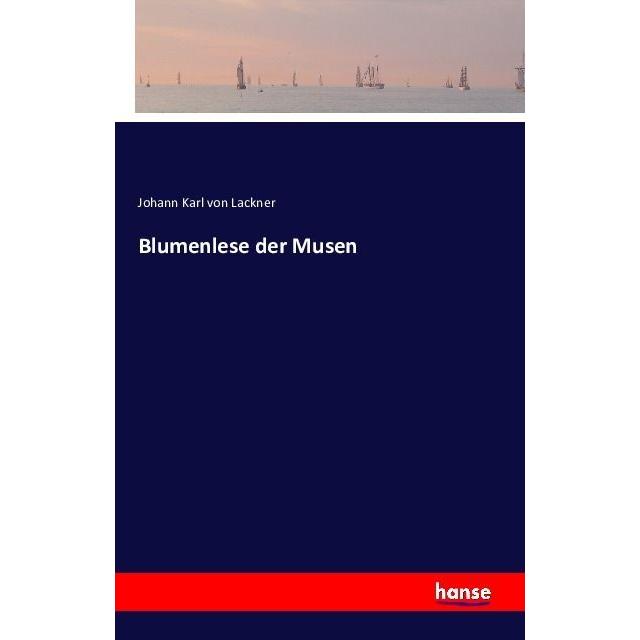Blumenlese der Musen, Fachbücher von Johann Karl von Lackner