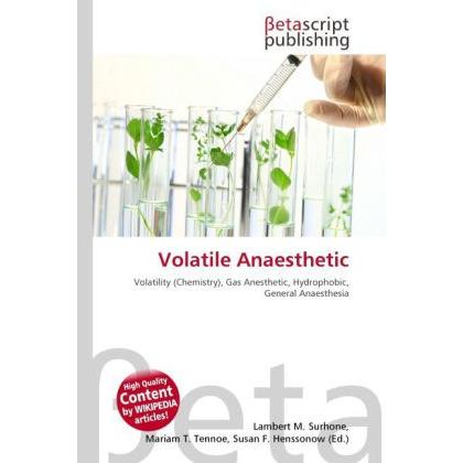 Volatile Anaesthetic, Fachbücher von Susan F. Henssonow, Mariam T. Tennoe, Lambert M. Surhone