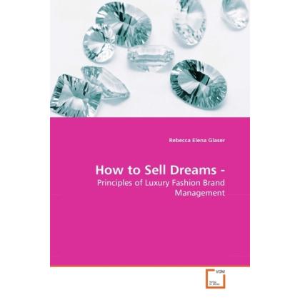How to Sell Dreams -, Fachbücher von Rebecca Elena Glaser