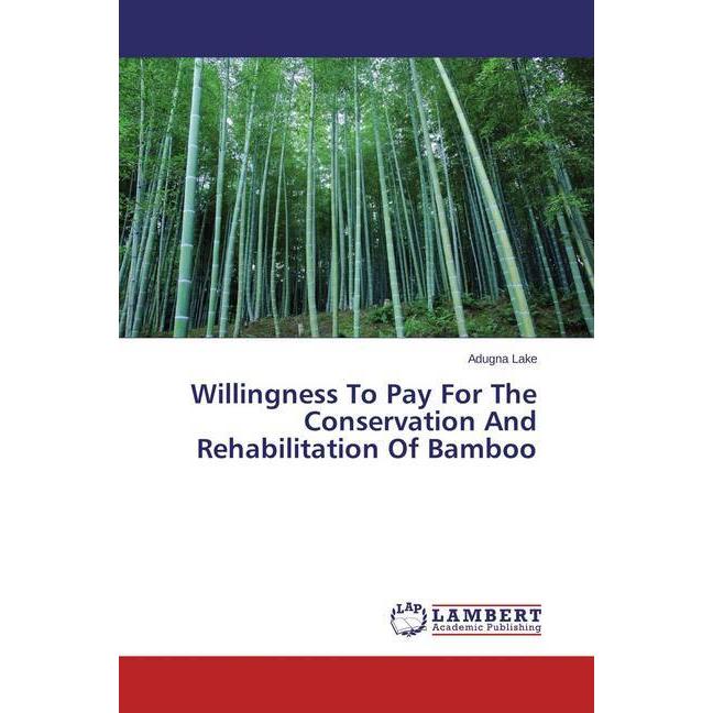 Willingness To Pay For The Conservation And Rehabilitation Of Bamboo, Fachbücher