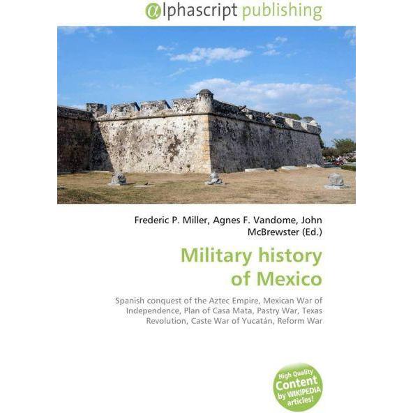 Military history of Mexico, Fachbücher von Agnes F. Vandome, Frederic P. Miller, John McBrewster