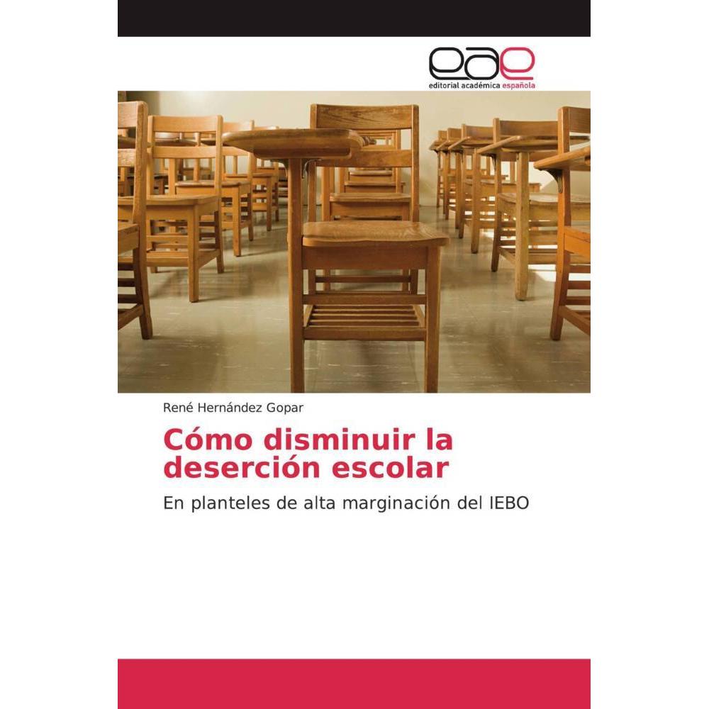 Cómo disminuir la deserción escolar, Fachbücher von René Hernández Gopar