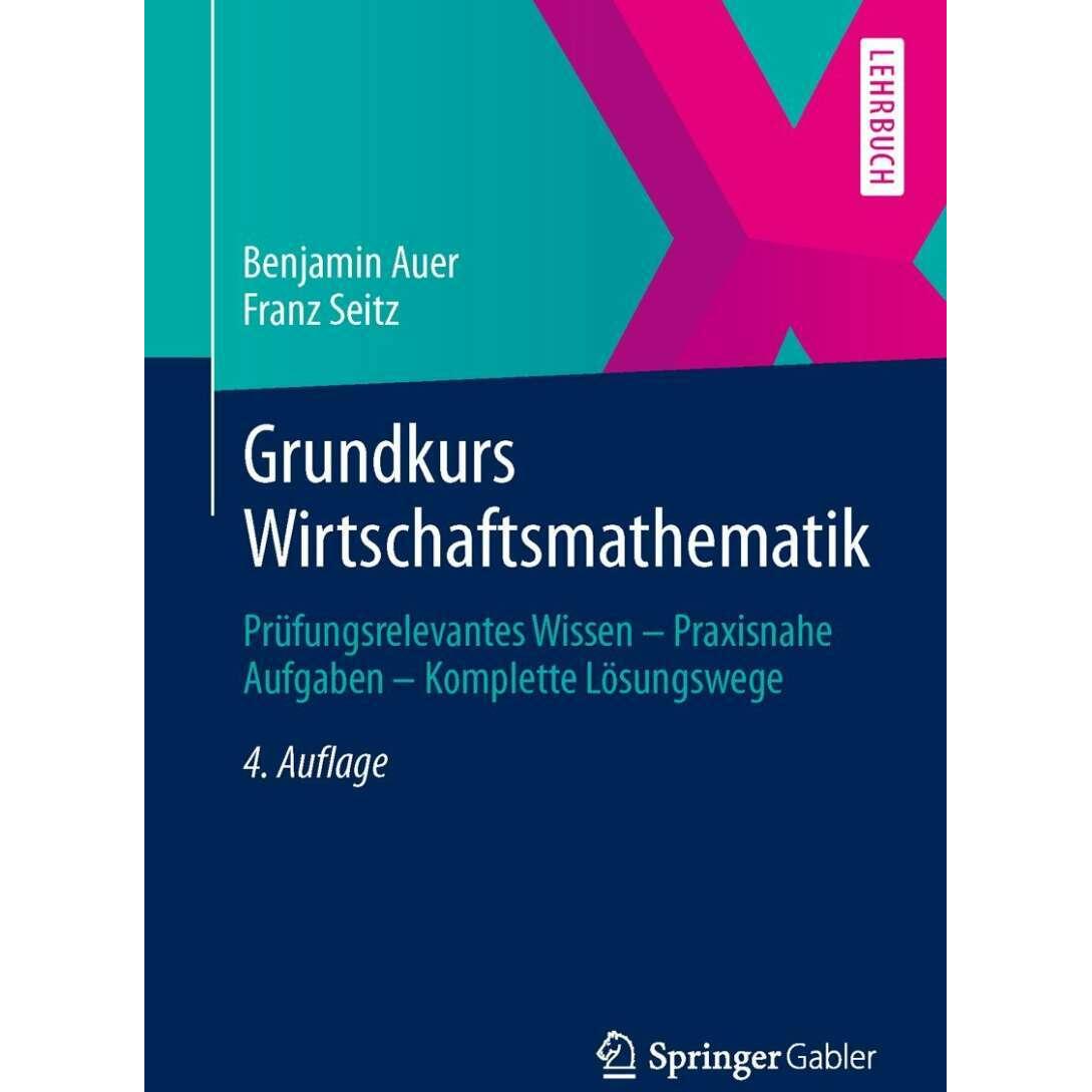 Grundkurs Wirtschaftsmathematik, Fachbücher von Benjamin Auer