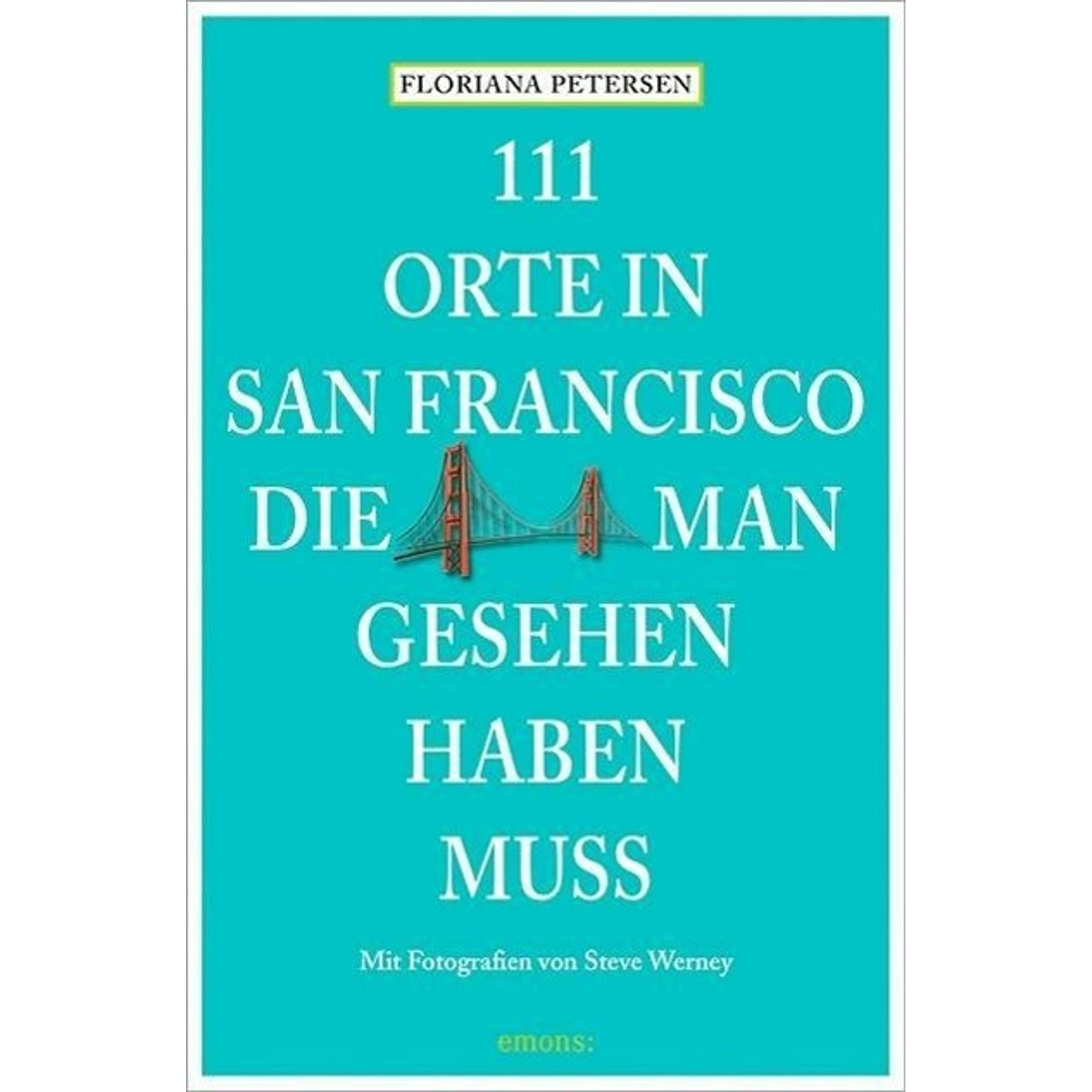 111 Orte in San Francisco, die man gesehen haben muss, Ratgeber von Floriana Petersen