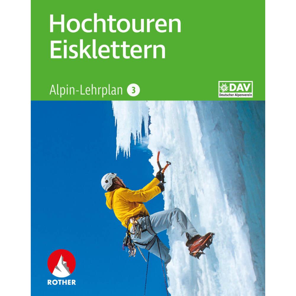 Alpin-Lehrplan 3: Hochtouren - Eisklettern, Ratgeber von Andreas Dick