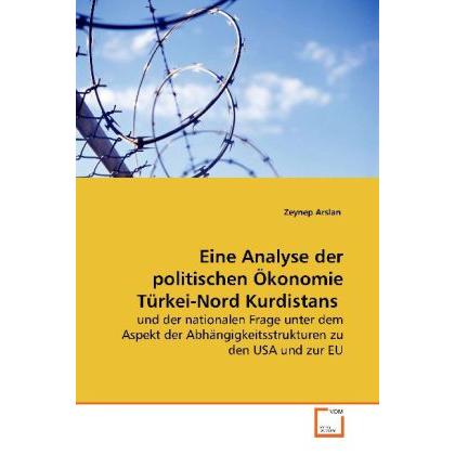 Eine Analyse der politischen Ökonomie Türkei-Nord Kurdistans, Fachbücher von Zeynep Arslan