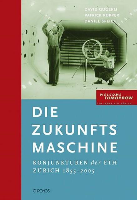 Produktbild Die Zukunftsmaschine (Deutsch, Daniel Speich, David Gugerli, David Kupper Gugerli, Patrick Kupper, 2005)
