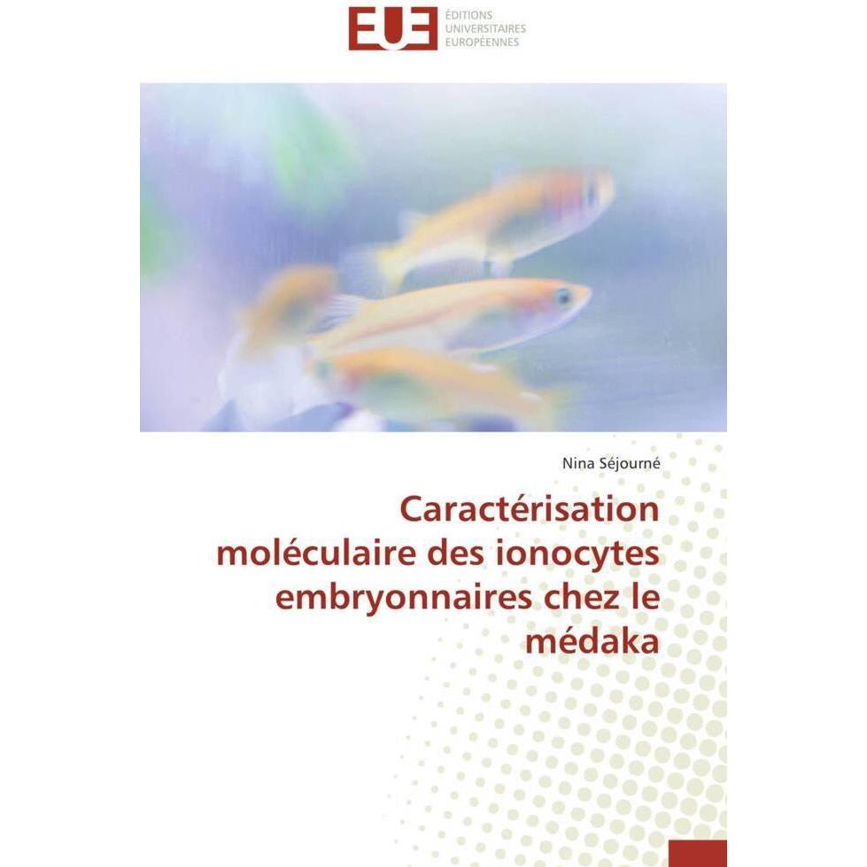 Caractérisation moléculaire des ionocytes embryonnaires chez le médaka, Fachbücher von Nina Séjourné
