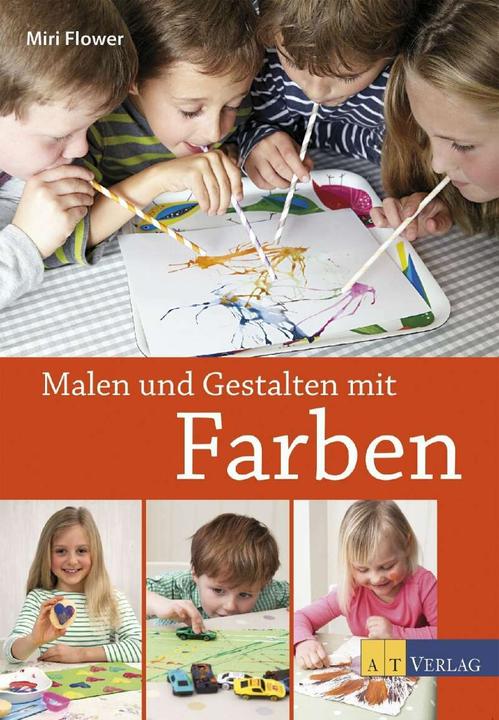 Produktbild Malen und Gestalten mit Farben (Deutsch, Miri Flower, Sara Everett, 2015)
