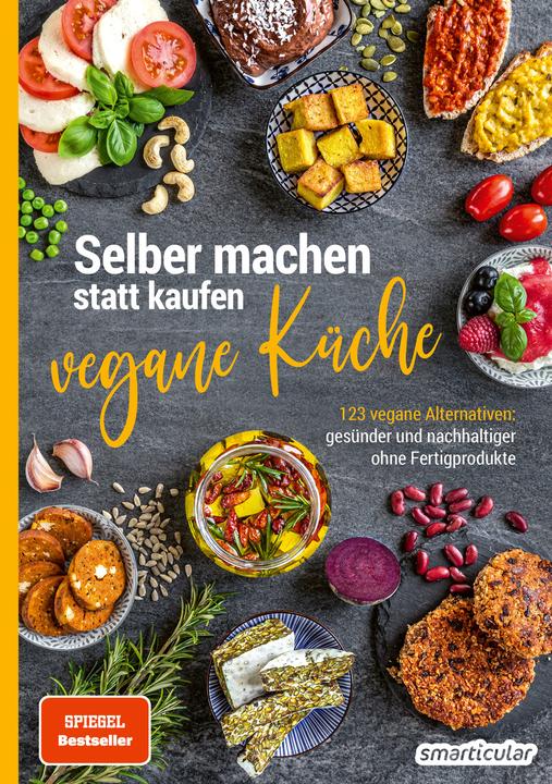 Selber machen statt kaufen - vegane Küche (Deutsch, smarticular Verlag, 2021)