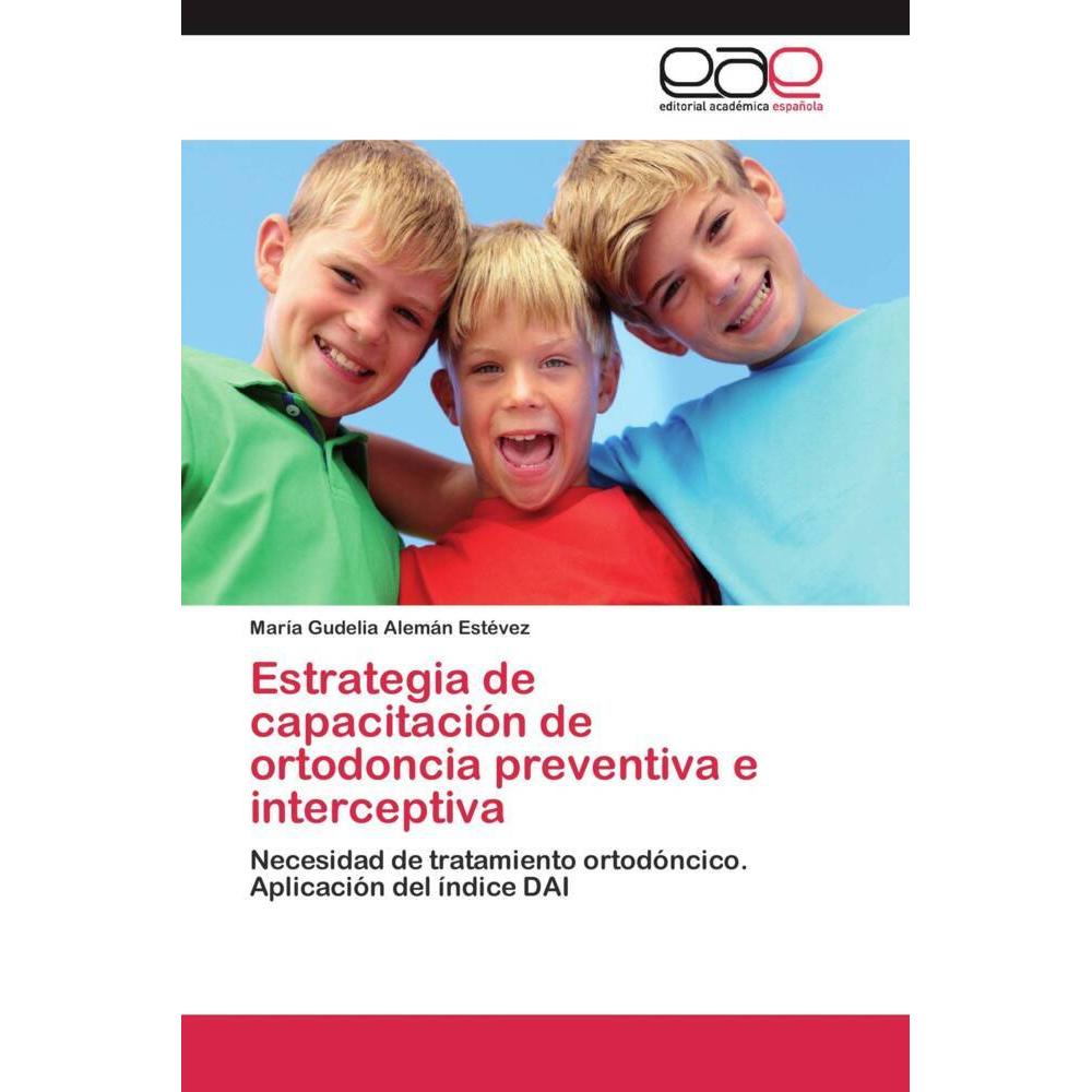 Estrategia de capacitación de ortodoncia preventiva e interceptiva, Fachbücher von María Gudelia Alemán Estévez
