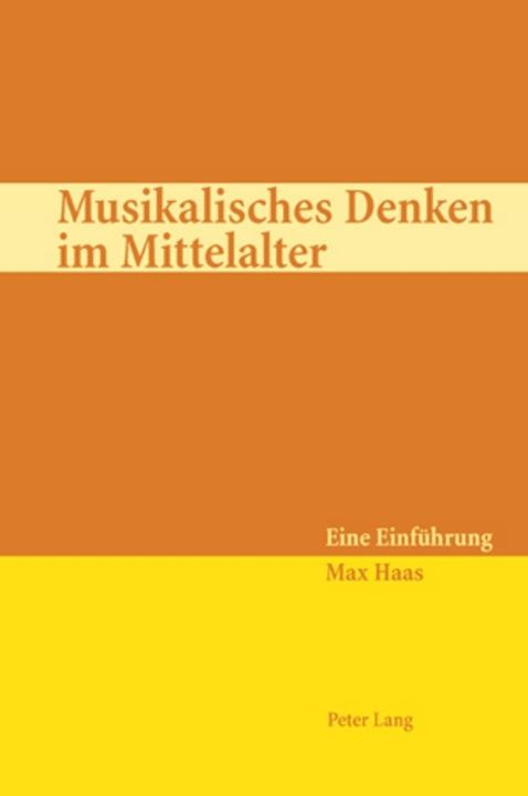 Produktbild Musikalisches Denken im Mittelalter (Deutsch, Max Haas, 2007)