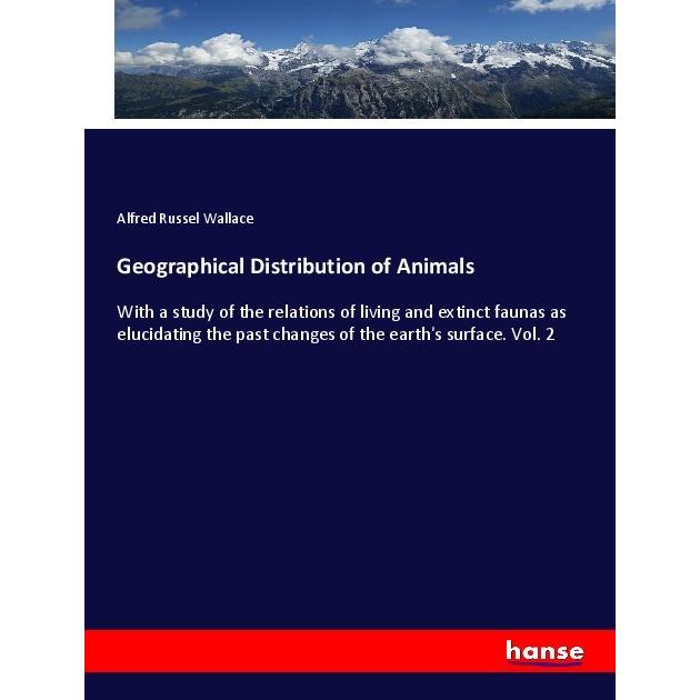 Geographical Distribution of Animals, Fachbücher von Alfred Russel Wallace