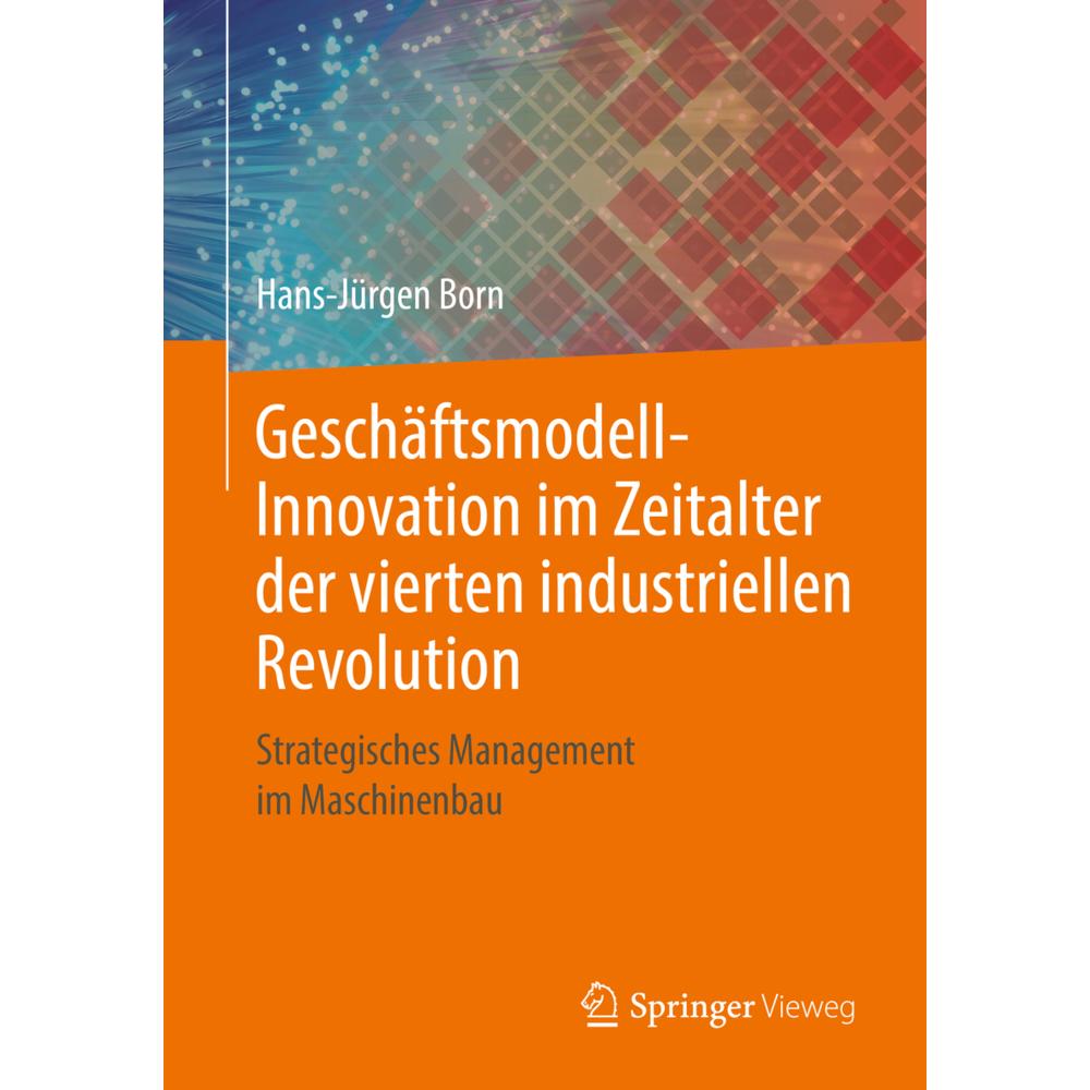 Thumbnail - Geschäftsmodell-Innovation im Zeitalter der vierten industriellen Revolution, Fachbücher von Hans-Jürgen Born