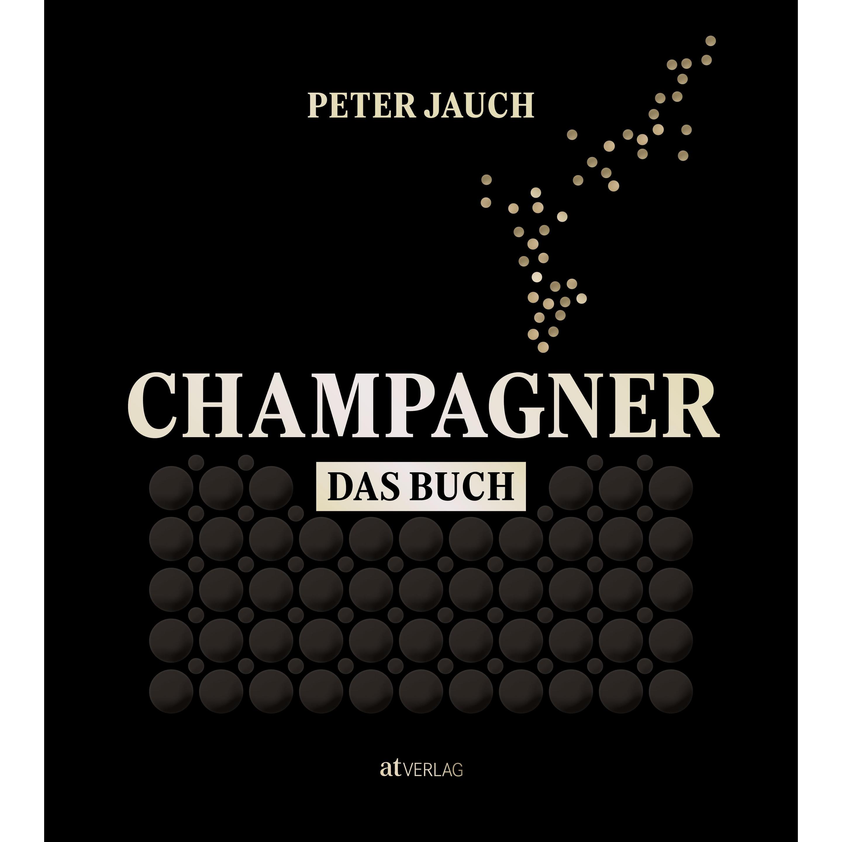 Champagner – das Buch, Ratgeber von Peter Jauch, Philipp von Keisenberg, Anja Prestel