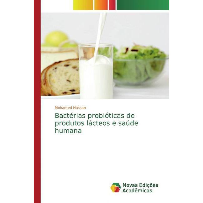 Bactérias probióticas de produtos lácteos e saúde humana, Fachbücher von Mohamed Hassan