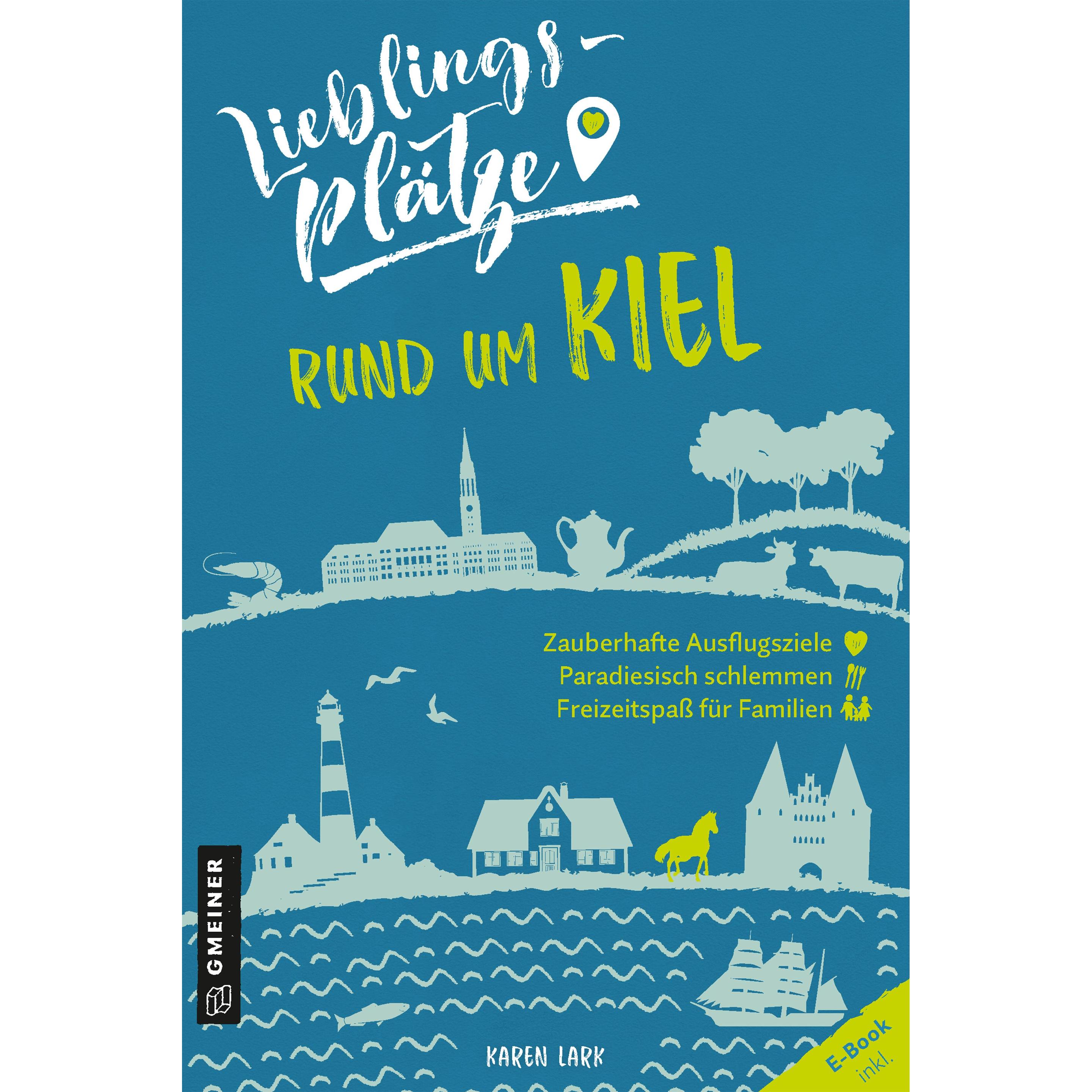 Lark:Lieblingsplätze rund um Kiel, Ratgeber von Karen Lark