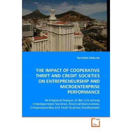 The Impact Of Cooperative Thrift And Credit Societies On Entrepreneurship And Microenterprise Perfor, Fachbücher von Bam...